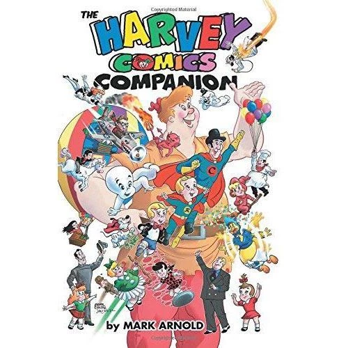The Harvey Comics Companion More Books 4 The Harvey Comics Companion More Books