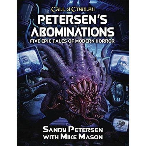 Call Of Cthulhu Petersen's Abominations: Tales Of Sandy Petersen 4 Call Of Cthulhu Petersen's Abominations: Tales Of Sandy Petersen